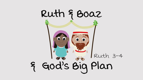 Mini Movie / Ruth, Boaz And God’s Big Plan