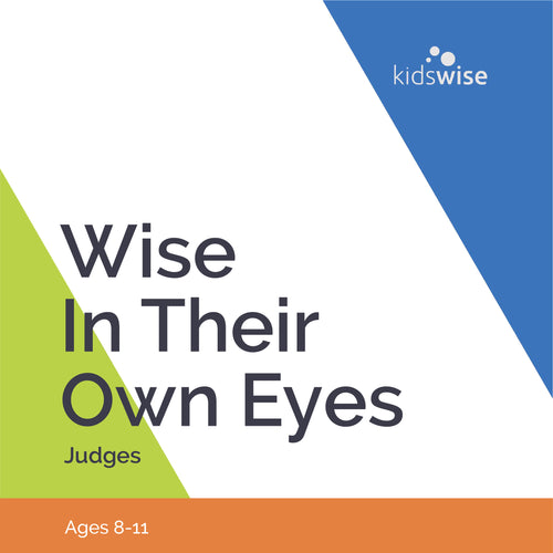 Wise In Their Own Eyes - 9 Lessons