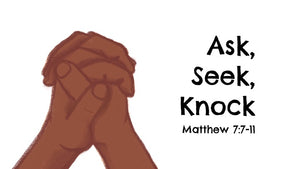 Ask, Seek, Knock