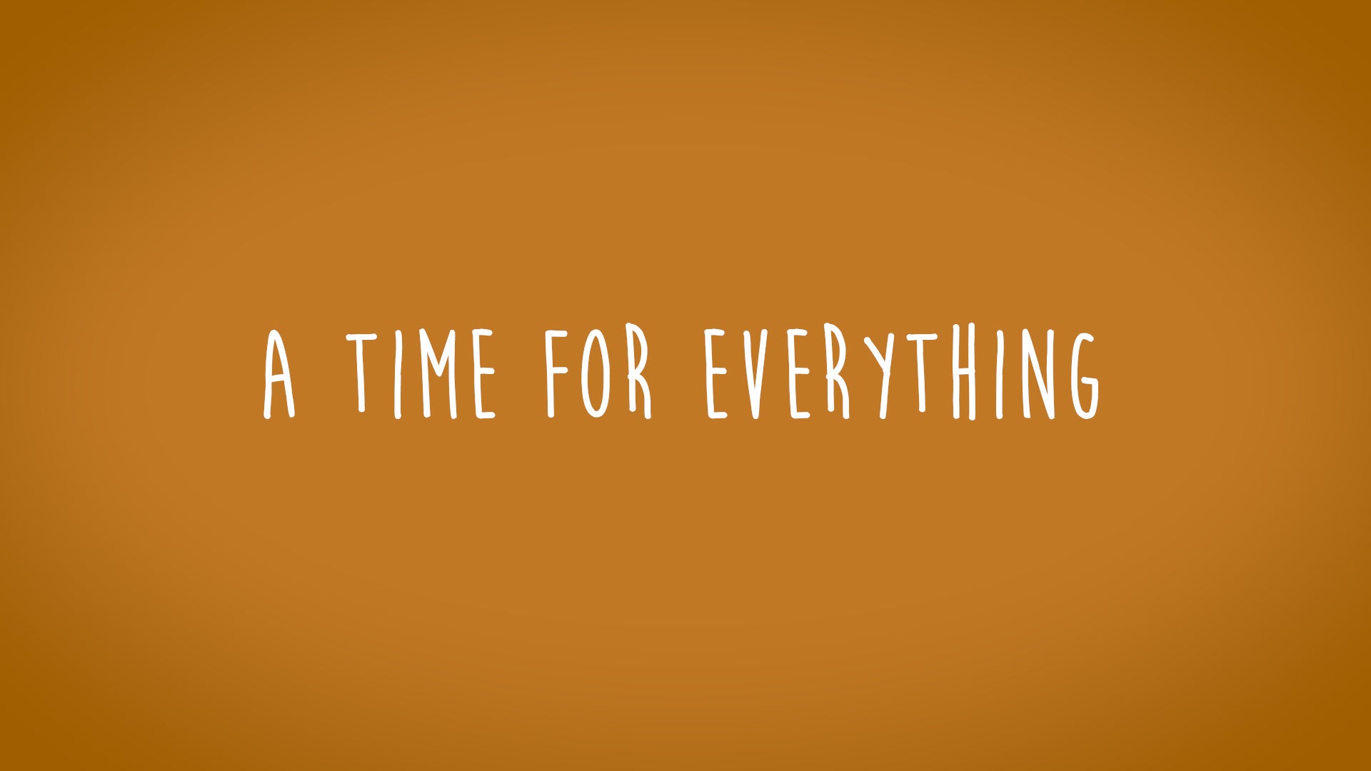 Mini Movie / A Time For Everything
