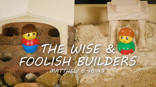 Mini Movie / The Wise And Foolish Builders