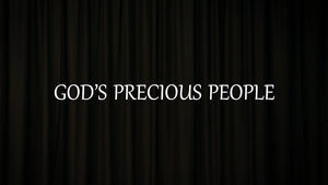 Mini Movie / God’s Precious People